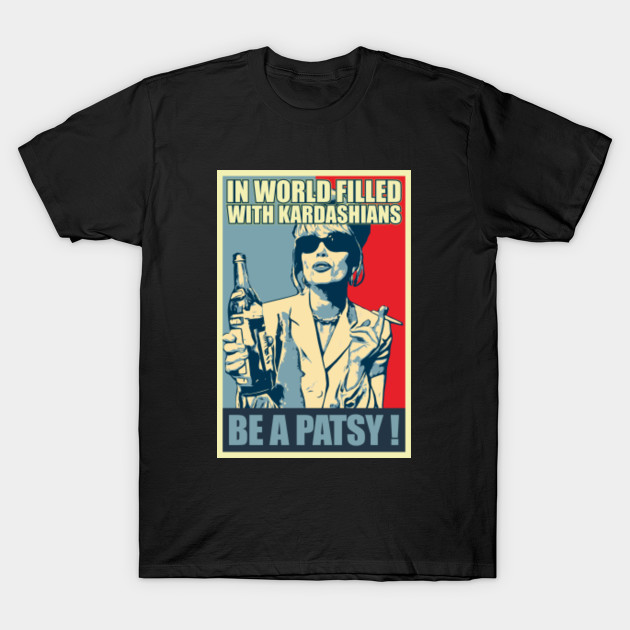 In a World Filled With Kardashians - Patsy Stone - T-Shirt | TeePublic